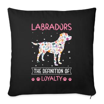 Labradors the definition of Loyalty - Sofakissenbezug 45 x 45 cm - Schwarz - Vorne