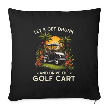Lass Uns Betrinken Und Den Golfwagen Fahren - Sofakissenbezug 45 x 45 cm - Schwarz - Vorne