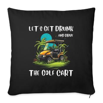 Lass Uns Betrinken Und Den Golfwagen Fahren - Sofakissenbezug 45 x 45 cm - Schwarz - Vorne
