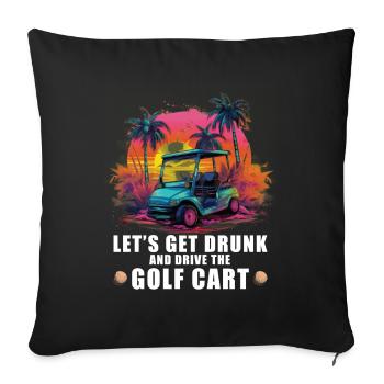 Lass Uns Betrinken Und Den Golfwagen Fahren - Sofakissenbezug 45 x 45 cm - Schwarz - Vorne