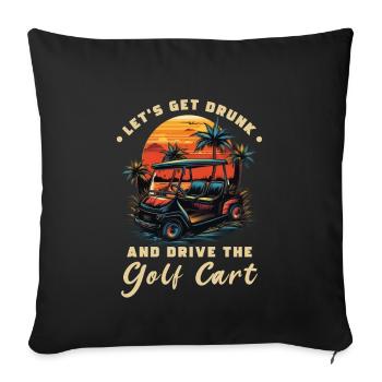 Lass Uns Betrinken Und Den Golfwagen Fahren - Sofakissenbezug 45 x 45 cm - Schwarz - Vorne
