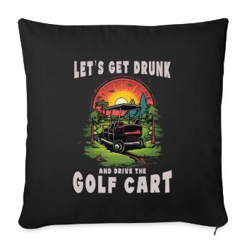 Lass Uns Betrinken Und Den Golfwagen Fahren - Sofakissenbezug 45 x 45 cm - Schwarz - Vorne