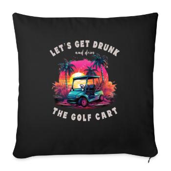 Lass Uns Betrinken Und Den Golfwagen Fahren - Sofakissenbezug 45 x 45 cm - Schwarz - Vorne