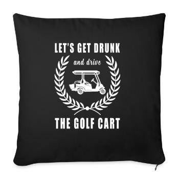 Lass Uns Betrinken Und Den Golfwagen Fahren - Sofakissenbezug 45 x 45 cm - Schwarz - Vorne