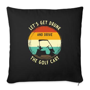 Lass Uns Betrinken Und Den Golfwagen Fahren - Sofakissenbezug 45 x 45 cm - Schwarz - Vorne
