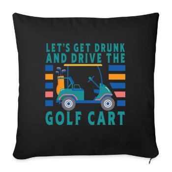 Lass Uns Betrinken Und Den Golfwagen Fahren - Sofakissenbezug 45 x 45 cm - Schwarz - Vorne