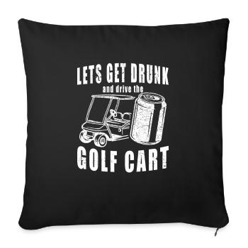 Lass Uns Betrinken Und Den Golfwagen Fahren - Sofakissenbezug 45 x 45 cm - Schwarz - Vorne