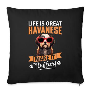 Life is great Havanese make it fluffier - Sofa pillowcase 17,3'' x 17,3'' (45 x 45 cm) - black - Front