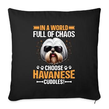 In a World full of Chaos Choose Havanese Cuddles - Sofa pillowcase 17,3'' x 17,3'' (45 x 45 cm) - black - Front