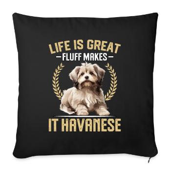 Life is great fluff makes it Havanese - Sofa pillowcase 17,3'' x 17,3'' (45 x 45 cm) - black - Front