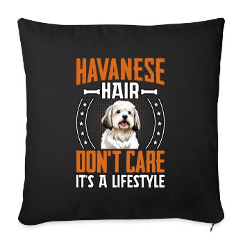 Havanese Hair don't care it's a lifestyle - Sofa pillowcase 17,3'' x 17,3'' (45 x 45 cm) - black - Front