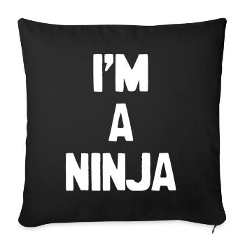 I'm a Ninja - Sofa pillowcase 17,3'' x 17,3'' (45 x 45 cm) - black - Front