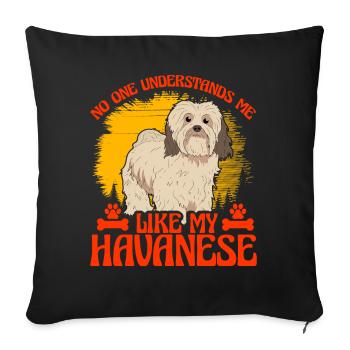 No one understands me like my Havanese - Sofa pillowcase 17,3'' x 17,3'' (45 x 45 cm) - black - Front