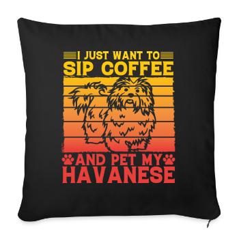 Je veux juste siroter un café et caresser mon bichon havanais - Housse de coussin décorative 45 x 45 cm - noir - Devant