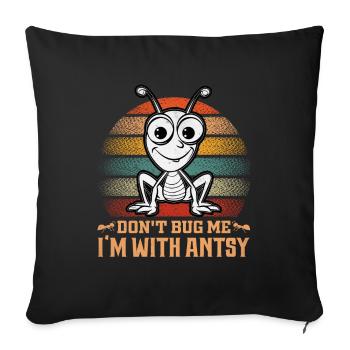 Don't bug me I'm with antsy - Sofa pillowcase 17,3'' x 17,3'' (45 x 45 cm) - black - Front