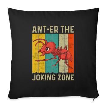 Ant-er the Joking Zone - Sofa pillowcase 17,3'' x 17,3'' (45 x 45 cm) - black - Front