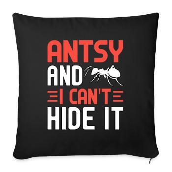 Antsy and I can't hide it - Sofa pillowcase 17,3'' x 17,3'' (45 x 45 cm) - black - Front