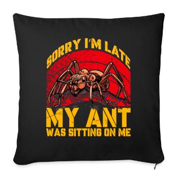 Désolé, je suis en retard, ma fourmi était assise sur moi - Housse de coussin décorative 45 x 45 cm - noir - Devant