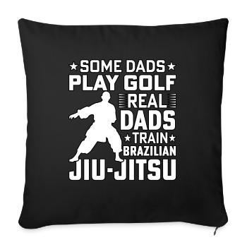 Some Dads play Golf Real Dads train Jiu-Jitsu - Sofa pillowcase 17,3'' x 17,3'' (45 x 45 cm) - black - Front