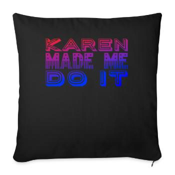 Karen made me do it - Sofa pillowcase 17,3'' x 17,3'' (45 x 45 cm) - black - Front