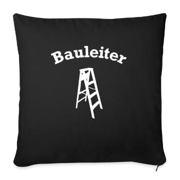 Bauleiter Leiter Wortspiel Bauen Hausbau Baustelle - Sofakissenbezug 45 x 45 cm - Schwarz - Vorne