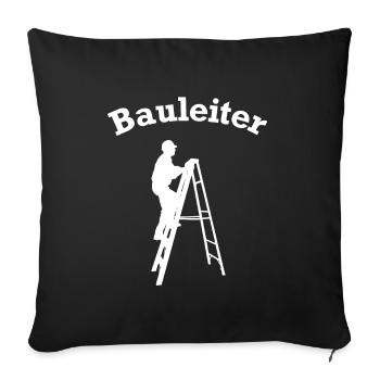 Bauleiter Leiter Wortspiel Bauen Hausbau Baustelle - Sofakissenbezug 45 x 45 cm - Schwarz - Vorne