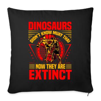 Dinosaurier kannten Muay Thai nicht, jetzt sind sie es - Sofakissenbezug 45 x 45 cm - Schwarz - Vorne