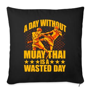 A day without Muay Thai is a waste day - Sofa pillowcase 17,3'' x 17,3'' (45 x 45 cm) - black - Front