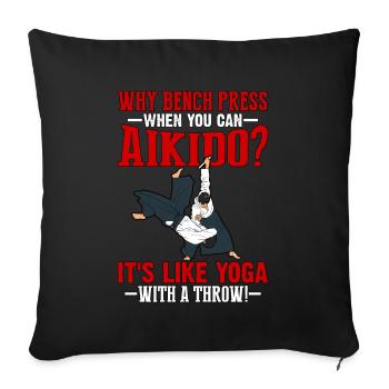 Why bench press when you can Aikido? - Sofa pillowcase 17,3'' x 17,3'' (45 x 45 cm) - black - Front