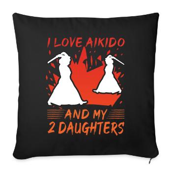 I love Aikido and my 2 Daughters - Sofa pillowcase 17,3'' x 17,3'' (45 x 45 cm) - black - Front