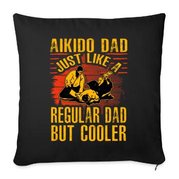 Aikido Papa wie ein normaler Papa, nur cooler - Sofakissenbezug 45 x 45 cm - Schwarz - Vorne