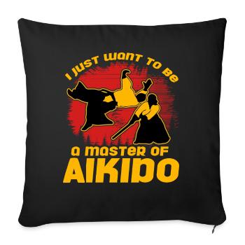 Je veux juste être un maître d’Aïkido - Housse de coussin décorative 45 x 45 cm - noir - Devant