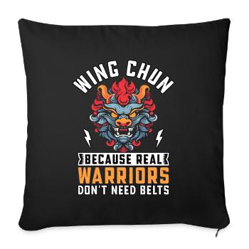 Wing Chun because real Warriors don't need belts - Sofa pillowcase 17,3'' x 17,3'' (45 x 45 cm) - black - Front