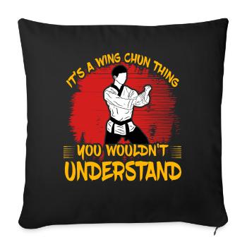 It's a Wing Chun thing you wouldn't understand - Sofa pillowcase 17,3'' x 17,3'' (45 x 45 cm) - black - Front