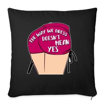 The way we dress doesn't mean yes - Sofa pillowcase 17,3'' x 17,3'' (45 x 45 cm) - black - Front