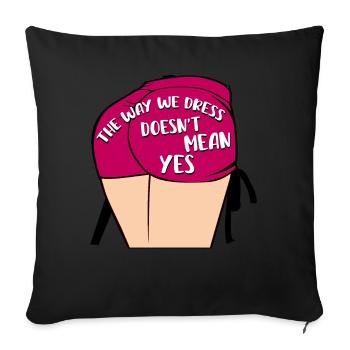 The way we dress doesn't mean yes - Sofa pillowcase 17,3'' x 17,3'' (45 x 45 cm) - black - Front