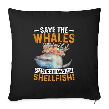 Save the whales plastic straws are shellfish - Sofa pillowcase 17,3'' x 17,3'' (45 x 45 cm) - black - Front