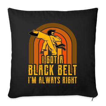 I got a Black Belt I'm always right - Sofa pillowcase 17,3'' x 17,3'' (45 x 45 cm) - black - Front