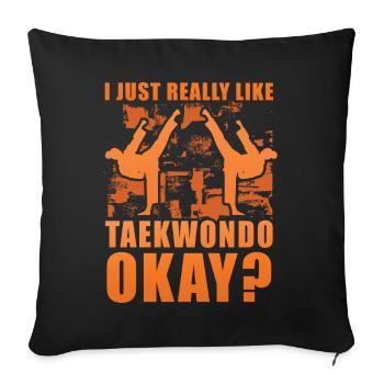 I just really like taekwondo okay? - Sofa pillowcase 17,3'' x 17,3'' (45 x 45 cm) - black - Front