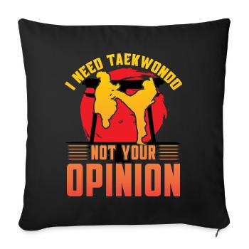 I need Taekwondo not your opinion - Sofa pillowcase 17,3'' x 17,3'' (45 x 45 cm) - black - Front