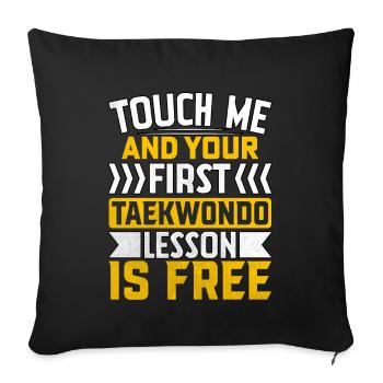 Touch me and your first Taekwondo Lesson is free - Sofa pillowcase 17,3'' x 17,3'' (45 x 45 cm) - black - Front