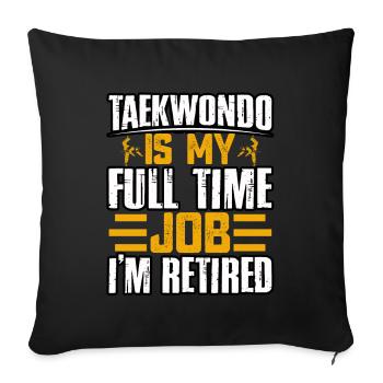 Le taekwondo est mon travail à plein temps, je suis à la retraite - Housse de coussin décorative 45 x 45 cm - noir - Devant