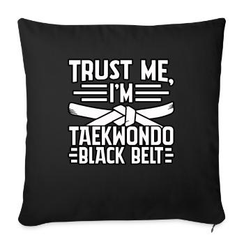 Trust me I'm a Taekwondo Black Belt - Sofa pillowcase 17,3'' x 17,3'' (45 x 45 cm) - black - Front