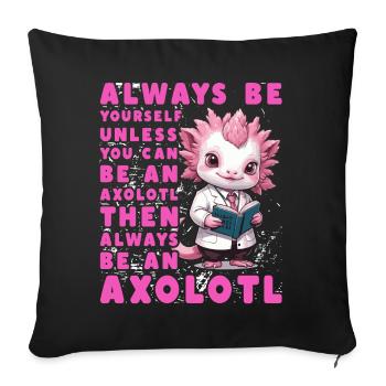 Axolotl Lustiges Zitat - Sofakissenbezug 45 x 45 cm - Schwarz - Vorne