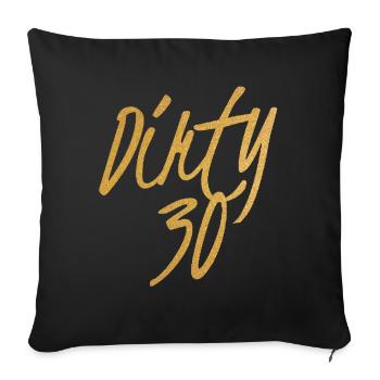 Dirty 30 30th Birthday - Sofa pillowcase 17,3'' x 17,3'' (45 x 45 cm) - black - Front