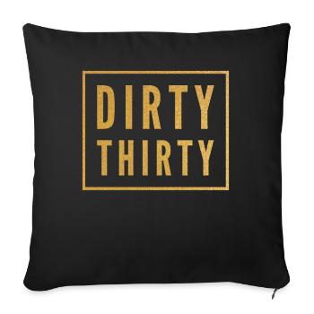 Dirty Thirty 30th Birthday - Sofa pillowcase 17,3'' x 17,3'' (45 x 45 cm) - black - Front