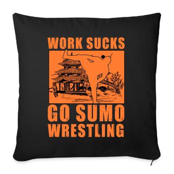 Work Sucks Go Sumo Wrestling - Sofa pillowcase 17,3'' x 17,3'' (45 x 45 cm) - black - Front