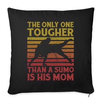 The only one tougher than a Sumo is his Mom - Sofa pillowcase 17,3'' x 17,3'' (45 x 45 cm) - black - Front