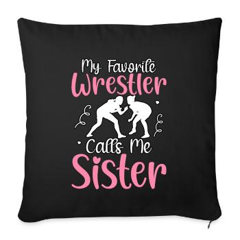 My favorite Wrestler calls me Sister - Sofa pillowcase 17,3'' x 17,3'' (45 x 45 cm) - black - Front