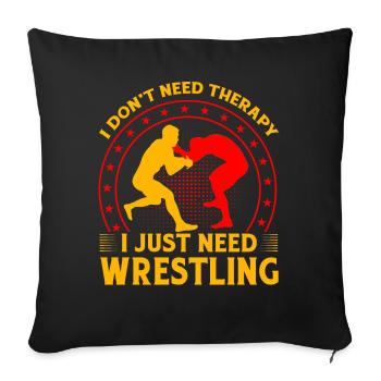 Ich brauche keine Therapie, ich brauche nur Wrestling - Sofakissenbezug 45 x 45 cm - Schwarz - Vorne